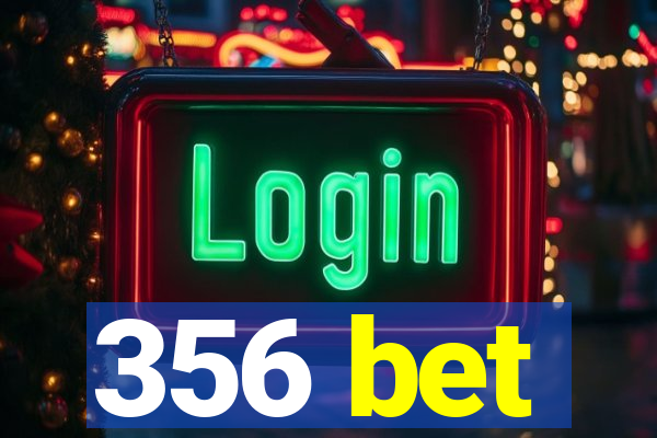 356 bet